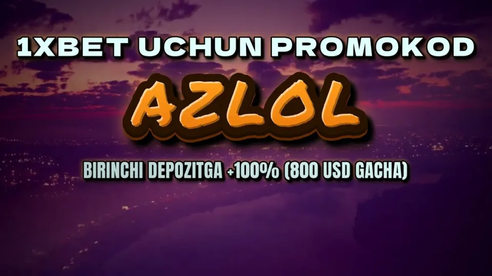 1xBet promokod AZLOL bilan tanishuv bonusi qanday ishlaydi